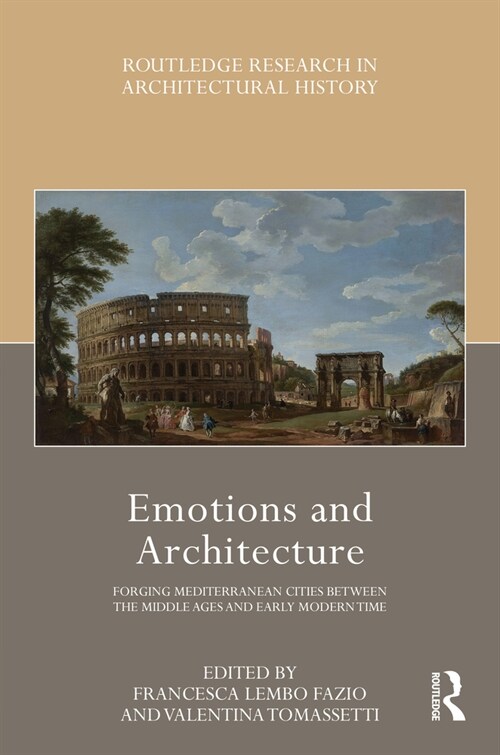 Emotions and Architecture : Forging Mediterranean Cities Between the Middle Ages and Early Modern Time (Hardcover)