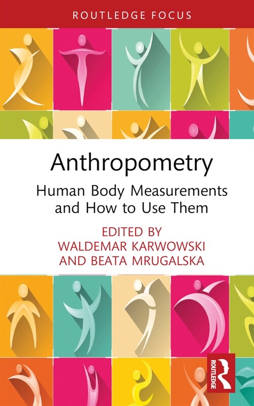 Anthropometry : Human Body Measurements and How to Use Them (Hardcover)