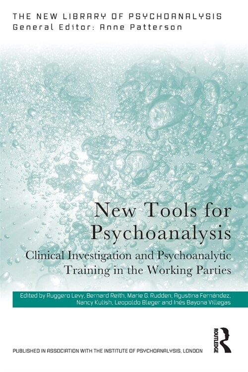 New Tools for Psychoanalysis : Clinical Investigation and Psychoanalytic Training in the Working Parties (Paperback)