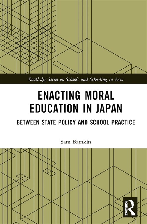 Enacting Moral Education in Japan : Between State Policy and School Practice (Hardcover)