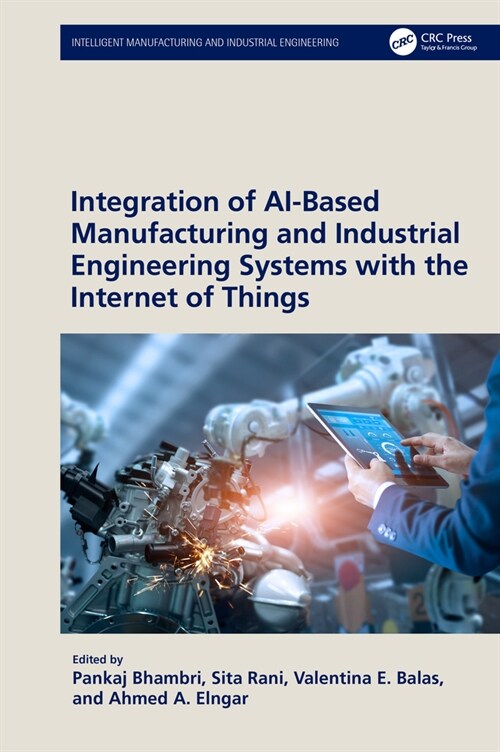 Integration of AI-Based Manufacturing and Industrial Engineering Systems with the Internet of Things (Hardcover, 1)