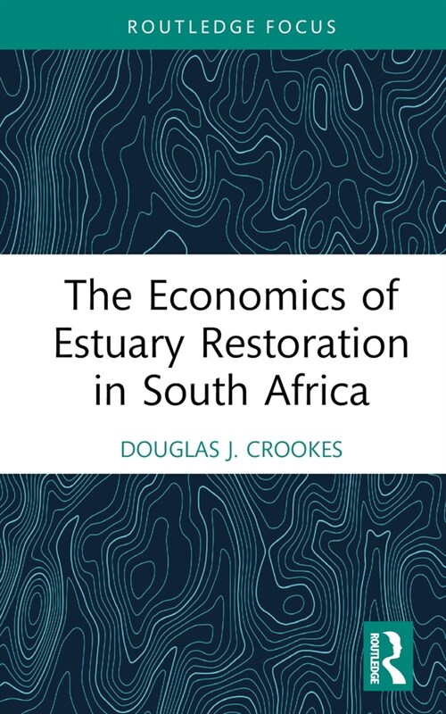 The Economics of Estuary Restoration in South Africa (Hardcover, 1)