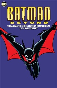 Batman Beyond: The Animated Series Classics Compendium - 25th Anniversary Edition (Paperback)