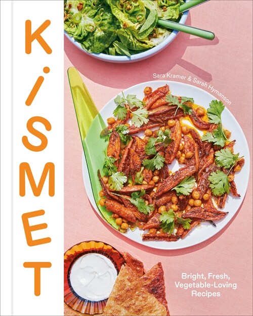 Kismet: Bright, Fresh, Vegetable-Loving Recipes (Hardcover)