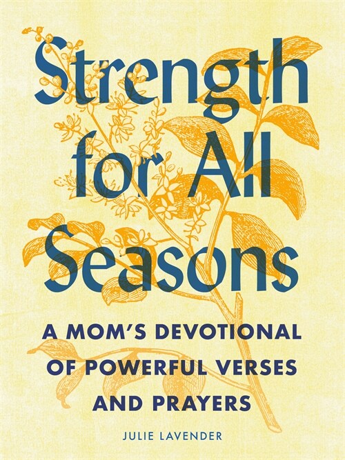 Strength for All Seasons: A Moms Devotional of Powerful Verses and Prayers (Paperback)