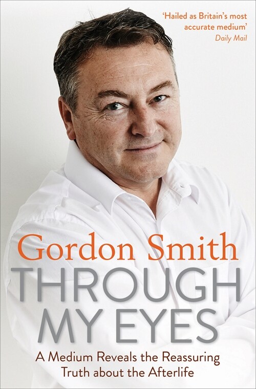 Through My Eyes: A Medium Reveals the Reassuring Truth about the Afterlife (Paperback)