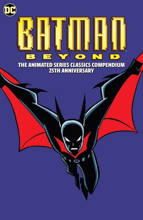 Batman Beyond: The Animated Series Classics Compendium - 25th Anniversary Edition (Paperback)