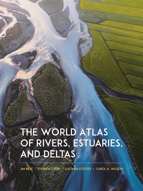 The World Atlas of Rivers, Estuaries, and Deltas (Hardcover)