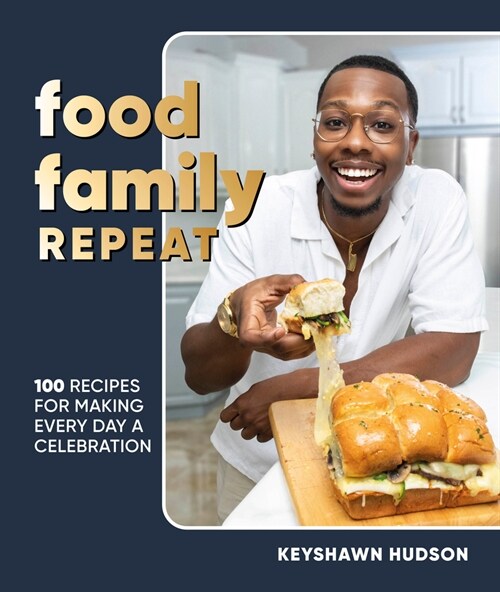 Food Family Repeat: Recipes for Making Every Day a Celebration: A Cookbook (Hardcover)