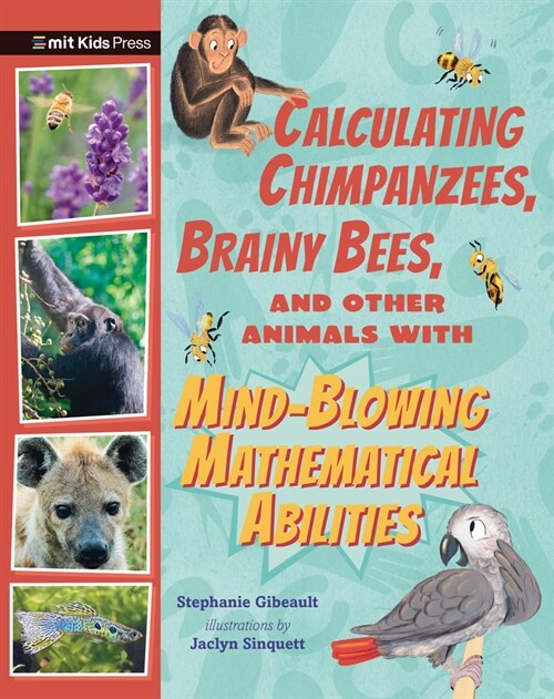 Calculating Chimpanzees, Brainy Bees, and Other Animals with Mind-Blowing Mathematical Abilities (Hardcover)