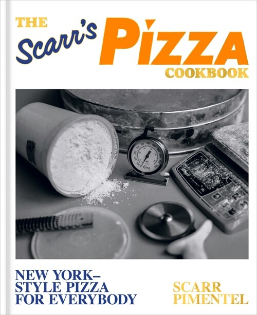 The Scarrs Pizza Cookbook: New York-Style Pizza for Everybody (Hardcover)