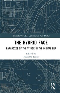 The Hybrid Face : Paradoxes of the Visage in the Digital Era (Hardcover)