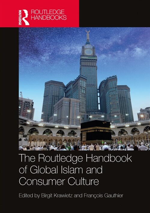 The Routledge Handbook of Global Islam and Consumer Culture (Hardcover, 1)