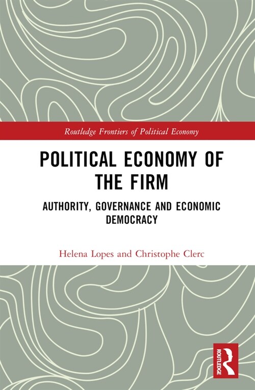 Political Economy of the Firm : Authority, Governance, and Economic Democracy (Hardcover)