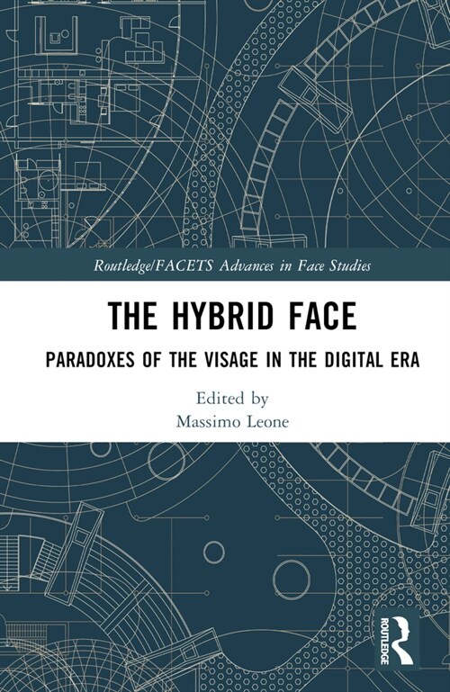 The Hybrid Face : Paradoxes of the Visage in the Digital Era (Hardcover)