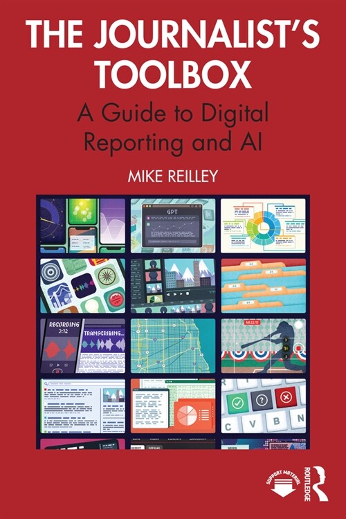 The Journalist’s Toolbox : A Guide to Digital Reporting and AI (Paperback)