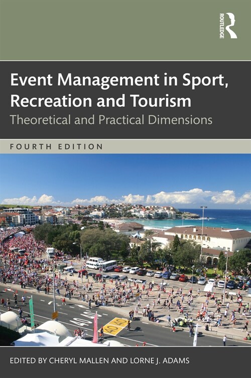 Event Management in Sport, Recreation, and Tourism : Theoretical and Practical Dimensions (Paperback, 4 ed)