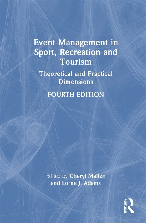 Event Management in Sport, Recreation, and Tourism : Theoretical and Practical Dimensions (Hardcover, 4 ed)