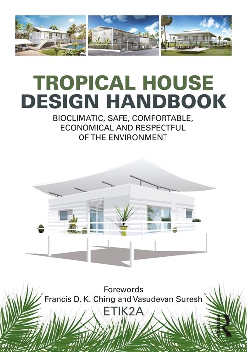 Tropical House Design Handbook : Bioclimatic, Safe, Comfortable, Economical and Respectful of the Environment (Hardcover)