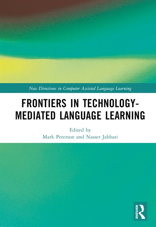 Frontiers in Technology-Mediated Language Learning (Hardcover, 1)