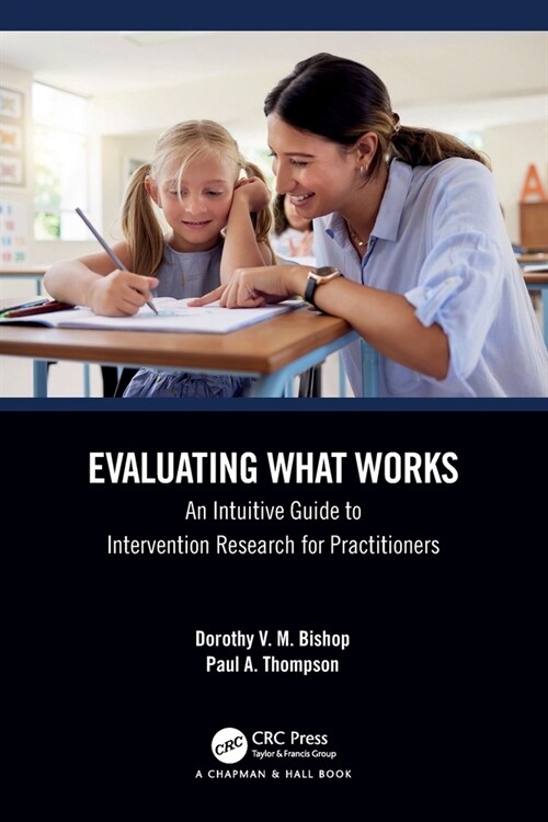 Evaluating What Works : An Intuitive Guide to Intervention Research for Practitioners (Paperback)