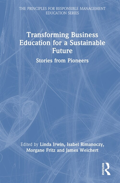 Transforming Business Education for a Sustainable Future : Stories from Pioneers (Hardcover)