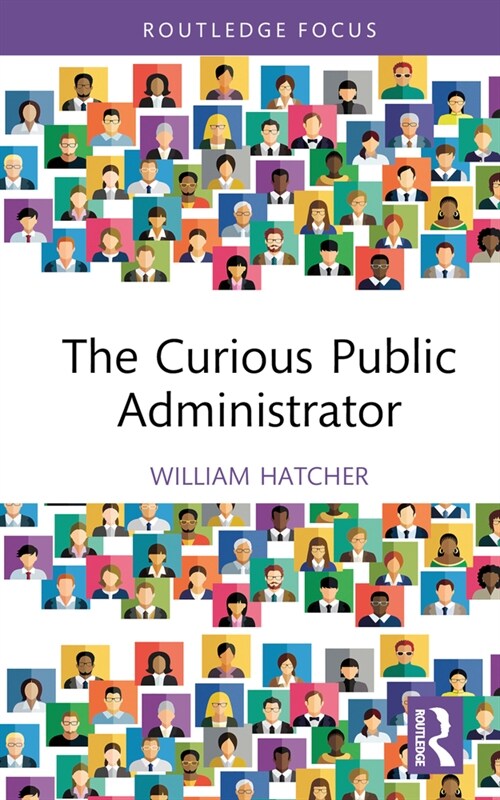 The Curious Public Administrator (Hardcover, 1)