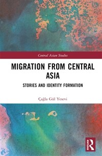 Migration from Central Asia : Stories and Identity Formation (Hardcover)