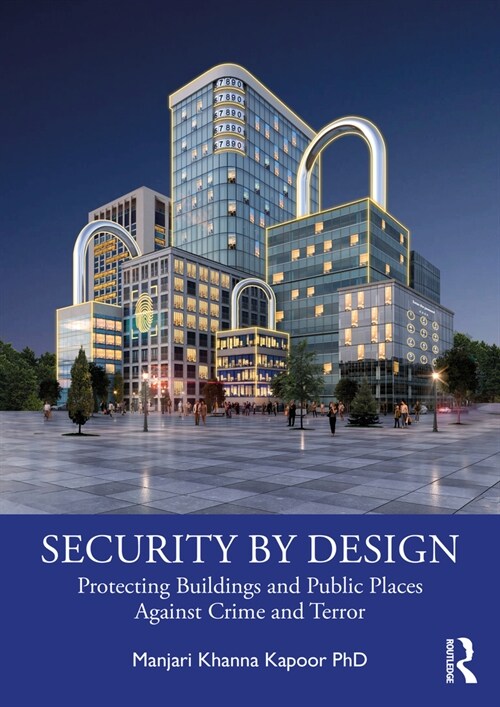 Security by Design : Protecting Buildings and Public Places Against Crime and Terror (Paperback)