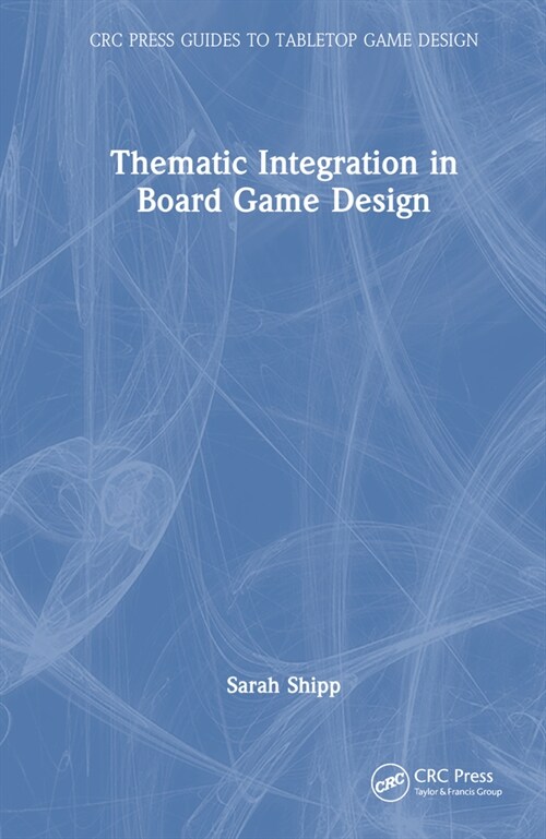 Thematic Integration in Board Game Design (Hardcover, 1)