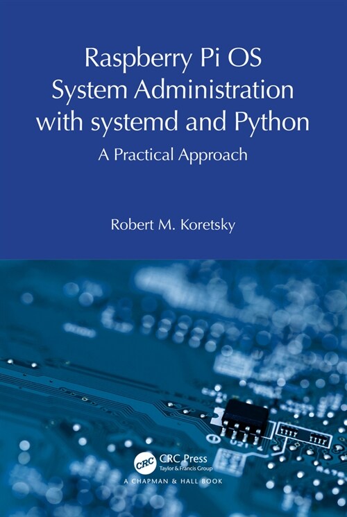 Raspberry Pi OS System Administration with systemd and Python : A Practical Approach (Paperback)