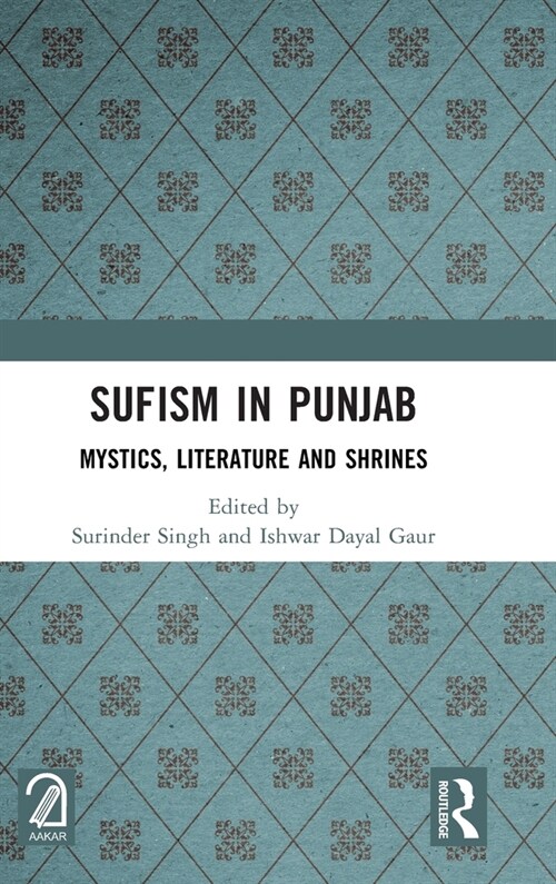 Sufism in Punjab : Mystics, Literature and Shrines (Hardcover)