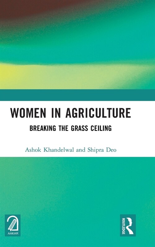 Women in Agriculture : Breaking the Grass Ceiling (Hardcover)