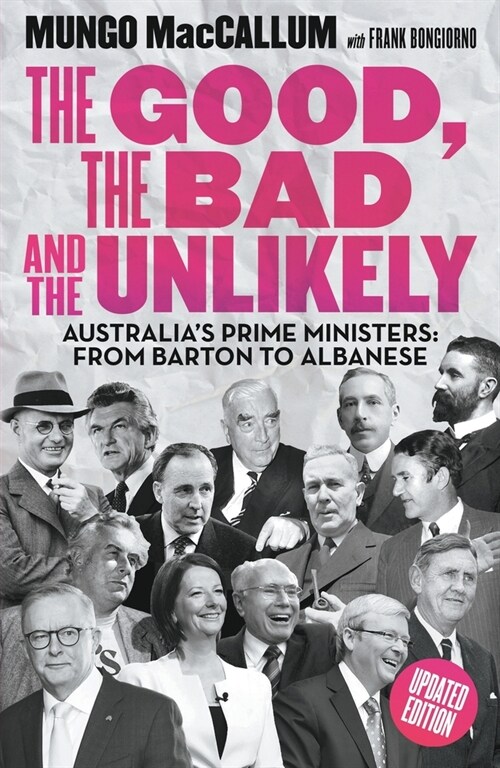 The Good, the Bad and the Unlikely: Australias Prime Ministers: From Barton to Albanese (Paperback)