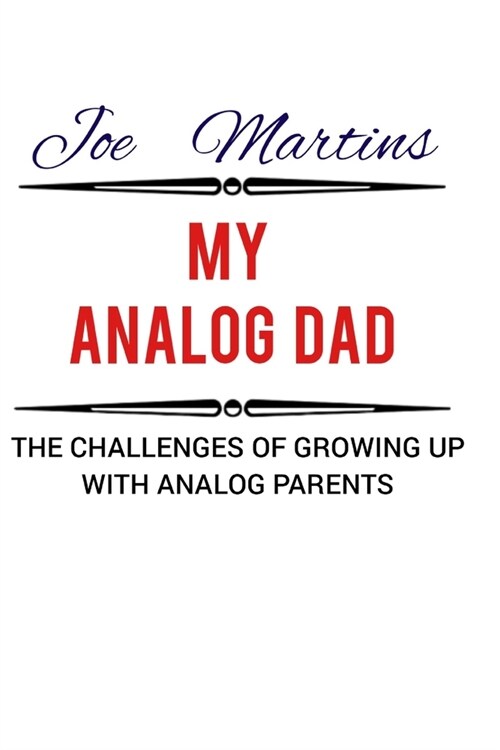 My Analog Dad: The Challenges of Growing Up With Analog Parents (Paperback)