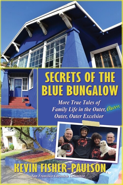 Secrets of the Blue Bungalow: More True Tales of Family Life in the Outer, Outer, Outer, Outer Excelsior (Paperback)