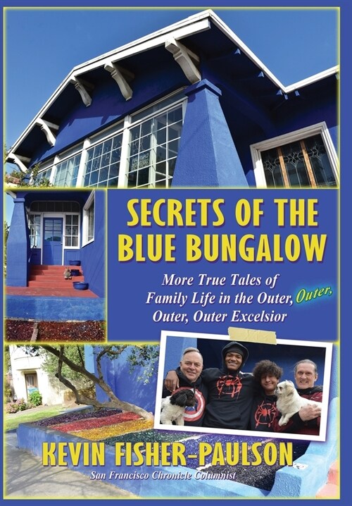 Secrets of the Blue Bungalow: More True Tales of Family Life in the Outer, Outer, Outer, Outer Excelsior (Hardcover)