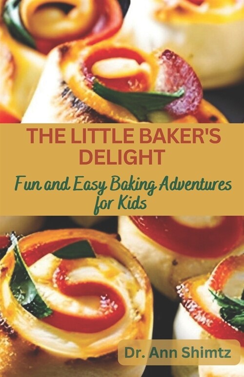 The Little Bakers Delight: Fun and Easy Baking Adventures for Kids (Paperback)
