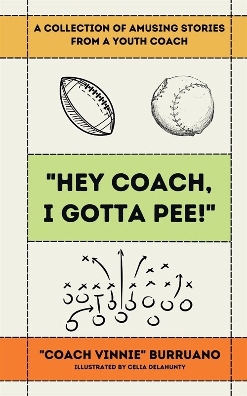 Hey Coach, I Gotta Pee!: A Collection of Amusing Stories from a Youth Coach (Paperback)