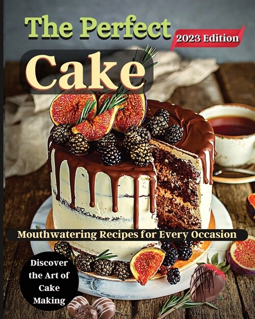 The Perfect Cake: Elevate Your Baking Skills with Cake Recipes (Paperback)