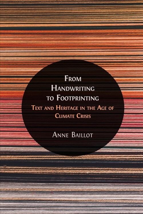 From Handwriting to Footprinting: Text and Heritage in the Age of Climate Crisis (Paperback)