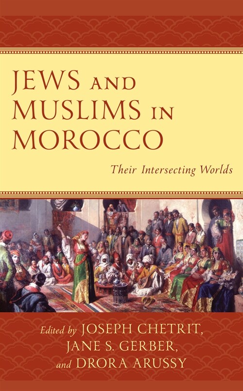 Jews and Muslims in Morocco: Their Intersecting Worlds (Paperback)