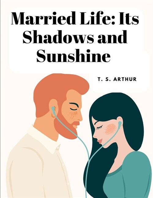 Married Life: Its Shadows and Sunshine (Paperback)
