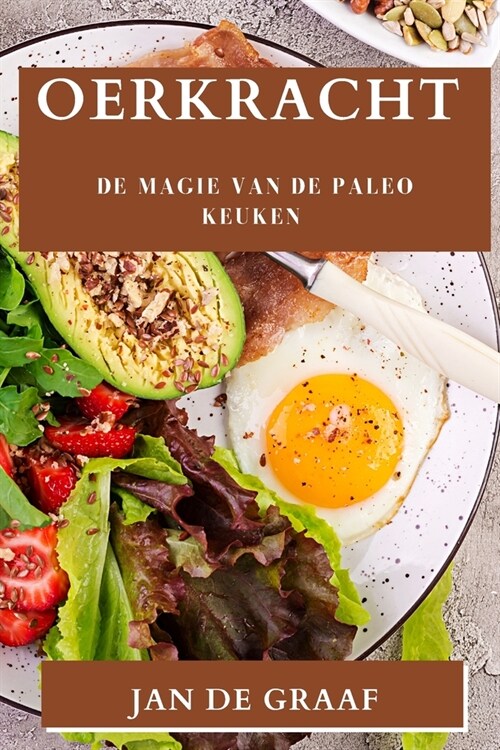 Oerkracht: De magie van de Paleo Keuken (Paperback)