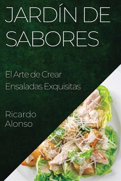 Jard? de Sabores: El Arte de Crear Ensaladas Exquisitas (Paperback)