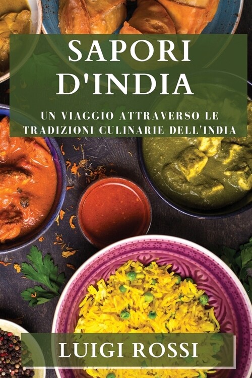 Sapori dIndia: Un viaggio attraverso le tradizioni culinarie dellIndia (Paperback)
