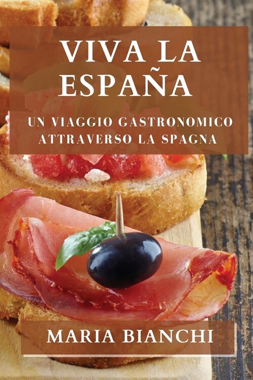 Viva la Espa?: Un viaggio gastronomico attraverso la Spagna (Paperback)