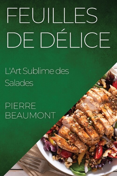 Feuilles de D?ice: LArt Sublime des Salades (Paperback)