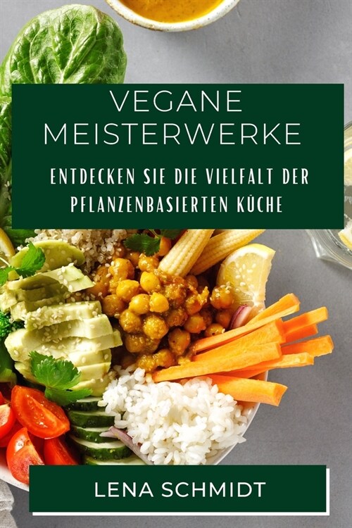 Vegane Meisterwerke: Entdecken Sie die Vielfalt der pflanzenbasierten K?he (Paperback)