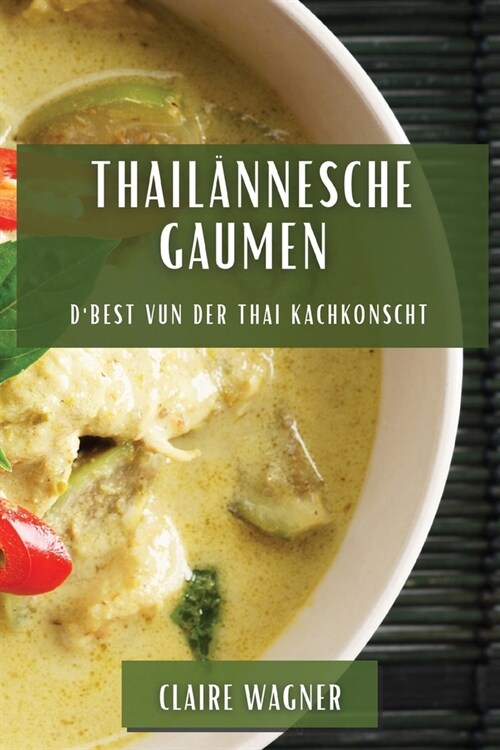 Thail?nesche Gaumen: DBest vun der Thai Kachkonscht (Paperback)